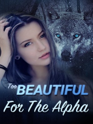 Too Beautiful for the Alpha