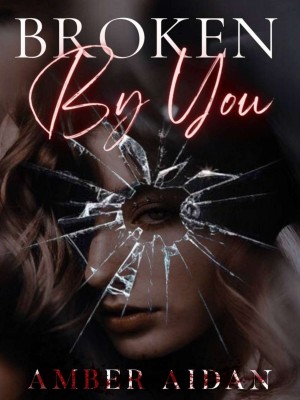 Broken By You,Amber Aidan