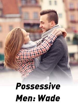 Possessive Men: Wade,ITSMEKRISTINE