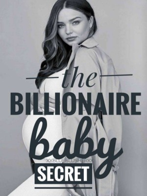 The Billionaire Baby Secret,XXBLUEBLUSHERXX