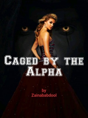 Caged By The Alpha,Zainab Abdulhadi