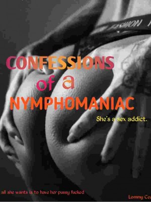 CONFESSIONS OF A NYMPHOMANIAC, SHE'S A SEX ADDICT,Shallom Chidimma