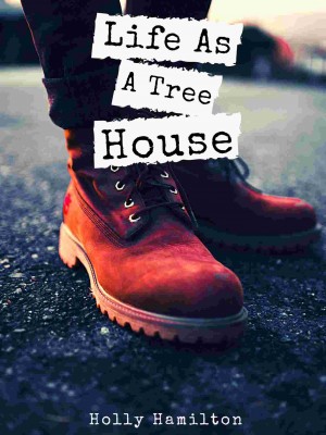 Life As A Treehouse,hchladybug1218