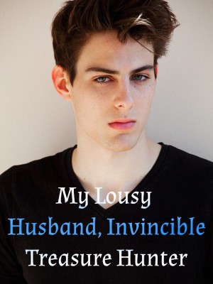 My Lousy Husband, Invincible Treasure Hunter