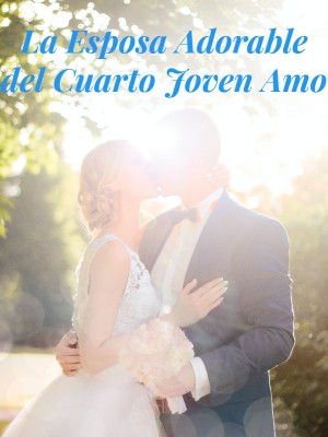 La Esposa Adorable del Cuarto Joven Amo