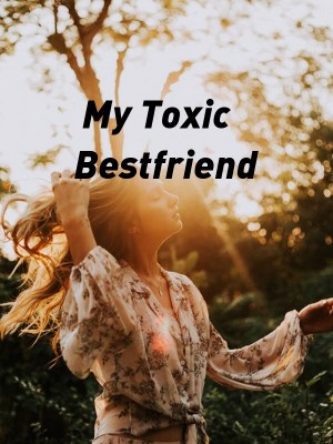 My Toxic Bestfriend,LarkenosaxxSkreymir