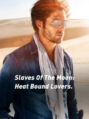 Slaves Of The Moon: Heat Bound Lovers.,Teddy_Blaine