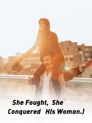 She Fought,  She Conquered   HIs Woman.),Victoria t