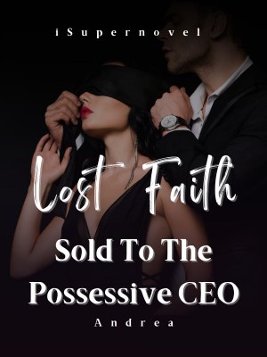 Lost Faith: Sold To The Possessive CEO,Andrea