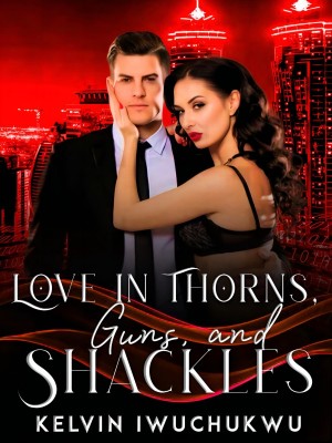 Love in Thorns, Guns and Shackles,Kelvin Iwuchukwu