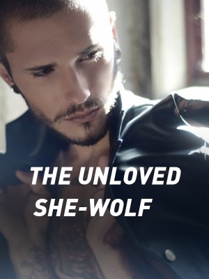 THE UNLOVED SHE-WOLF,Skyler
