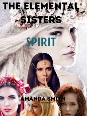 The Elemental Sisters: Spirit,Amanda Smith