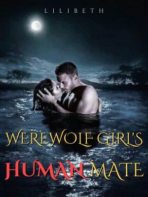 Werewolf Girl's Human Mate,LiliBeth
