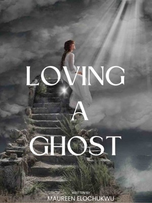 Loving A Ghost,Maureen Elochukwu
