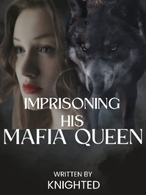 Imprisoning His Mafia Queen,Knighted