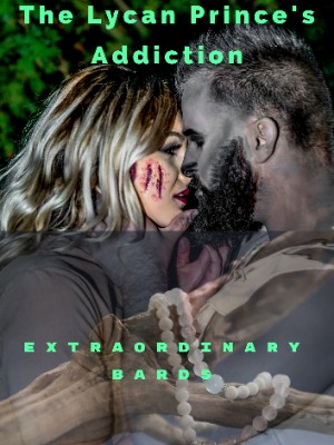 The Lycan Prince's Addiction,Extraordinary Bards