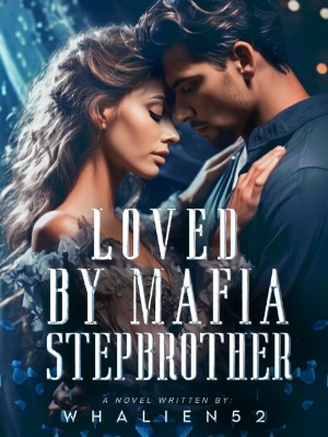 Loved By Mafia Stepbrother,Whalien52