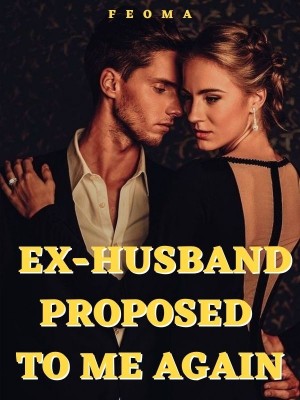 Ex-husband Proposed To Me Again,Feoma