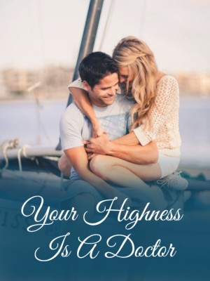 Your Highness Is A Doctor