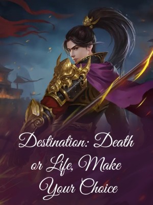 Destination: Death or Life, Make Your Choice