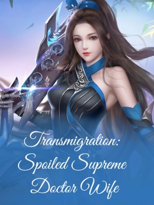 Transmigration: Spoiled Supreme Doctor Wife,