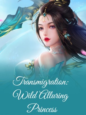 Transmigration: Wild Alluring Princess,