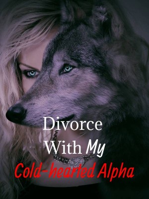 Divorce My Cold-hearted Alpha ,Dawnbreaker