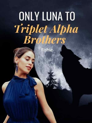 Only Luna To Triplet Alpha Brothers,Fishie