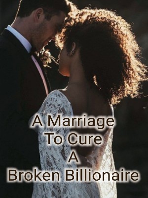 A Marriage To Cure A Broken Billionaire,Ms. Unique