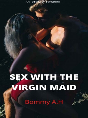 SEX WITH THE VIRGIN MAID,Kiari Horsfall