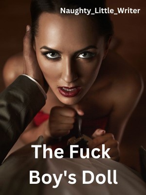 The fuck boy's doll,Naughty_Little_Writer