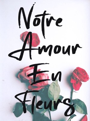 Notre amour en fleurs