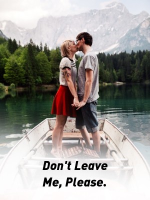 Don't Leave Me, Please.