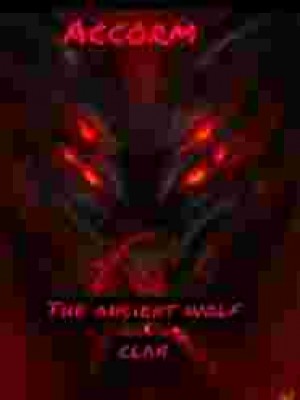 ACCORM THE ANCIENT WOLF CLAN,Zayar?