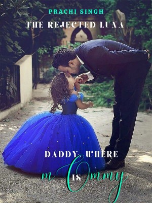 The Rejected Luna: Daddy, Where Is Mommy?,sprachi12