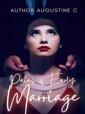 Pains Of Early Marriage,Author Augustine.C