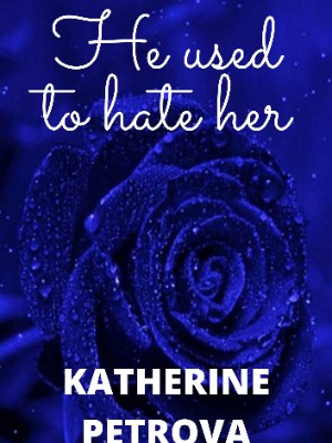 He used to hate her