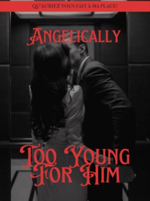 Too Young For Him [R],Angelicious