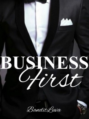 Business First （BOOK 1 OF BUSINESS TRILOGY ）