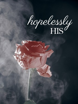 HOPELESSLY HIS