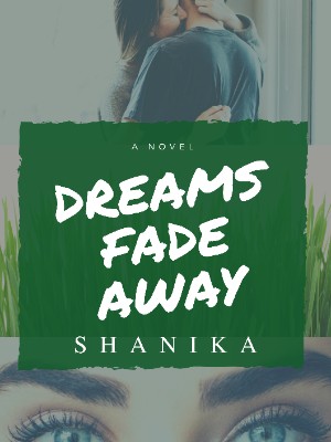 Dreams Fade Away,Shanika Rana