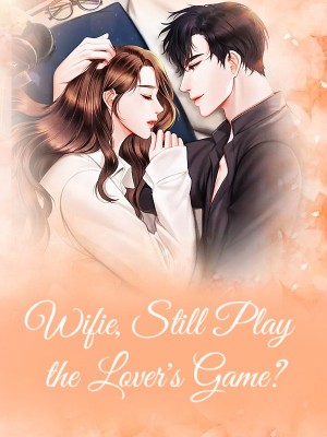 Wifie, Still Play the Lover's Game?,