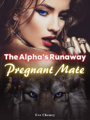 The Alpha's Runaway Pregnant Mate,Eve Cheney