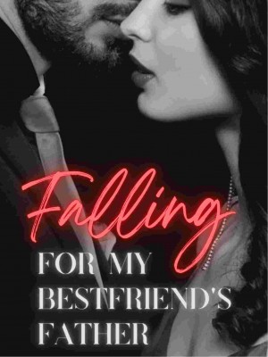 Falling For My Bestfriend's Father,AnonyBunny
