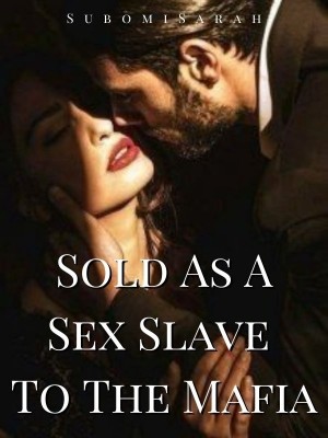 Sold As A Sex Slave To The Mafia