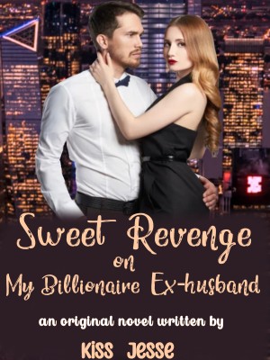 Sweet Revenge On My Billionaire Ex-Husband,Kiss Jesse