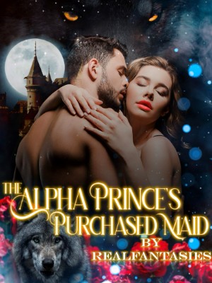 The Alpha Prince's Purchased Maid,Realfantasies