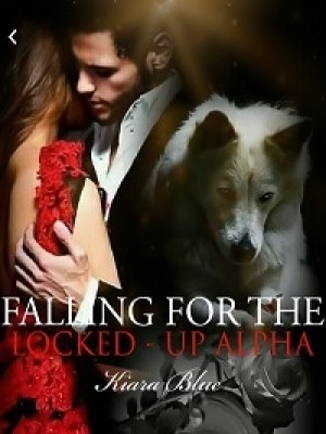 Falling For The Locked-up Alpha,Kiara k