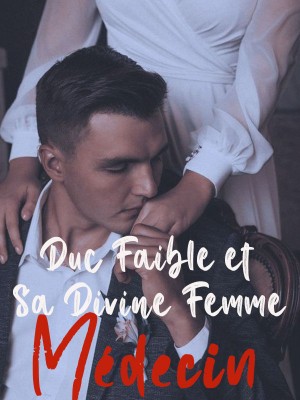Le Duc Faible et Sa Divine Femme Médecin