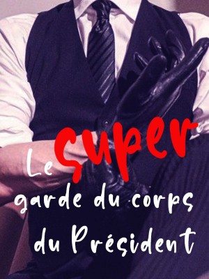 Le super garde du corps du Président